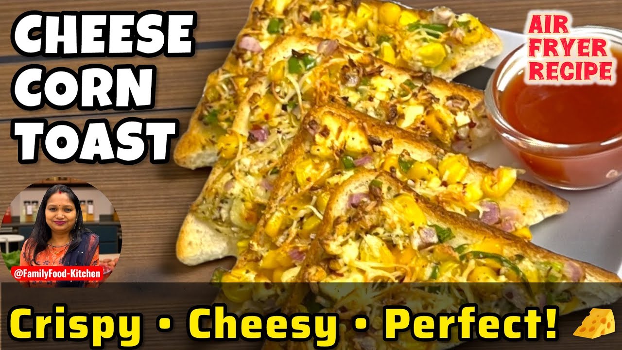 Cheese Corn Toast in Air Fryer | 5 Minute Cheesy Snack | Kids Favourite Breakfast Recipe