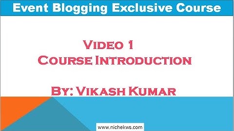 Event Blogging Course 2023 Part 1 - Course Introduction @BloggerVikash