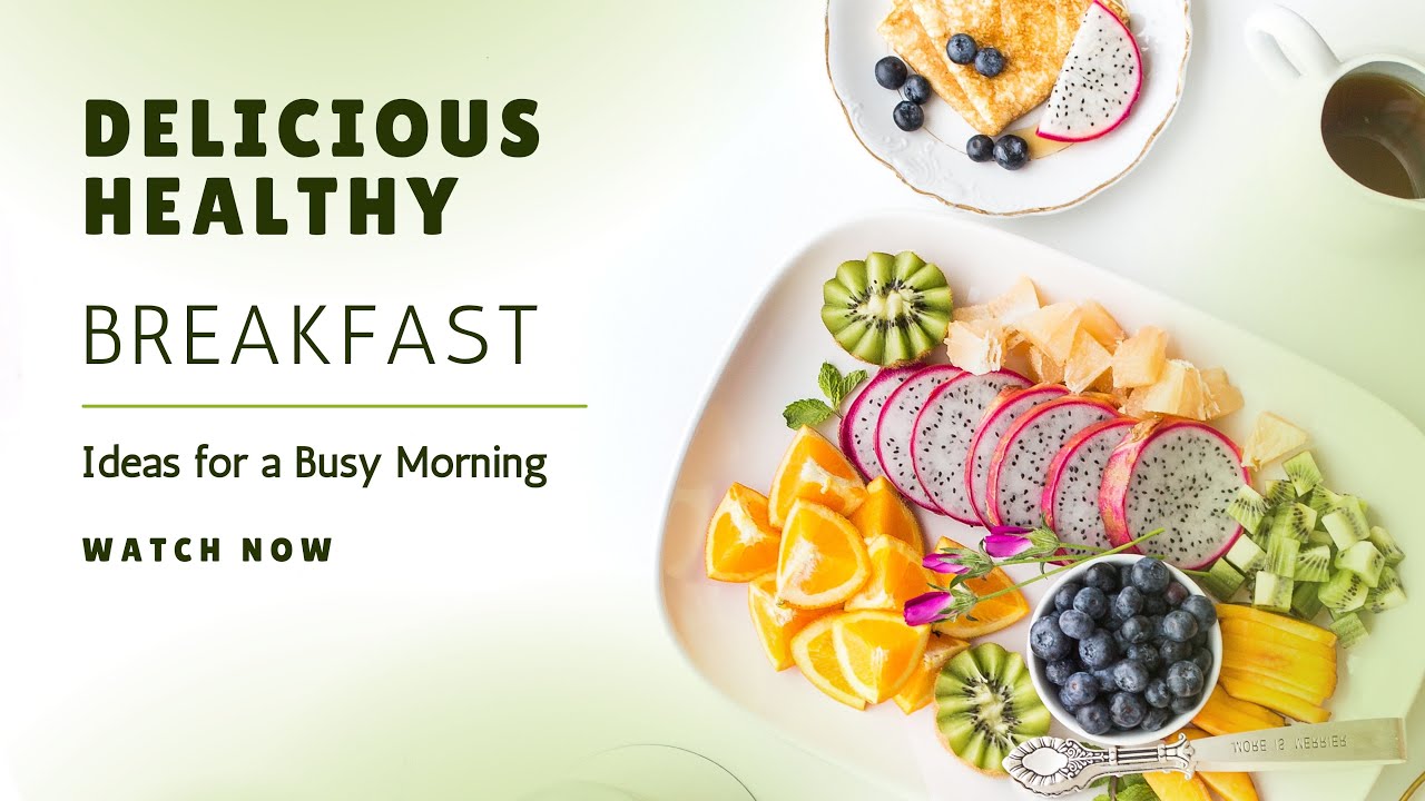 Delicious and Healthy Breakfast Ideas for a Busy Morning ! - YouTube
