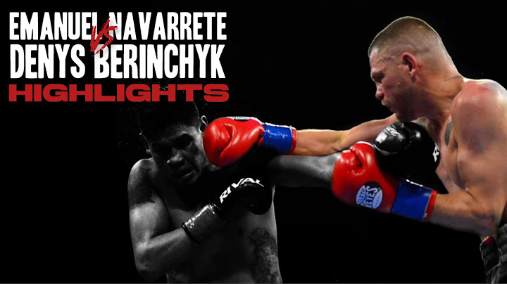 Emanuel Navarrete vs Denys Berinchyk | HIGHLIGHTS