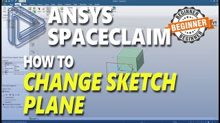 Ansys Spaceclaim How To Change Sketch Plane