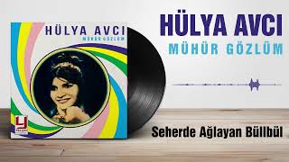 Hülya Avcı - Seherde Ağlayan Büllbül 1974