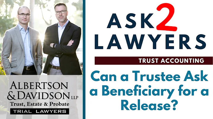 Ask 2 Lawyers: Can a Trustee Ask for a Beneficiary Release?