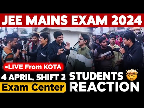 JEE Mains 2024:4 April Shift 2 Exam Student Reaction LIVE from Kota 