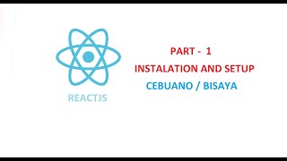 Part 1 - ReactJS Installation and setup cebuano / bisaya