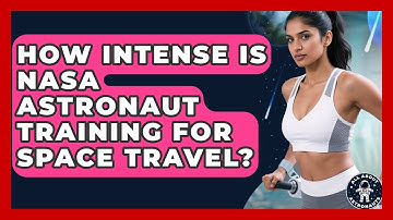 How Intense Is NASA Astronaut Training For Space Travel? - All About Astronauts