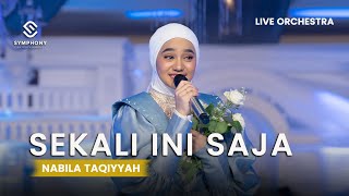 NABILA TAQIYYAH - SEKALI INI SAJA -  LIVE ORCHESTRA - SYMPHONY ENTERTAINMENT