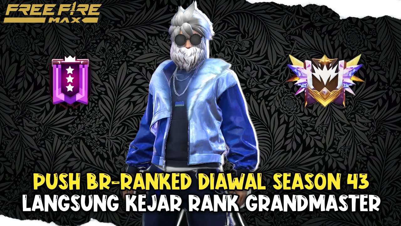TRYHARD!! Push BR Ranked Diawal Season 43 Kita Kejar Rank Grandmaster