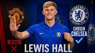 🚨 Lewis Hall REJECTS Man United! Chelsea Return Could Be ON!