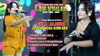 FULL ALBUM ICHA KISWARA - TERBARU 2023 NEW LAS VEGAS PASTI NEKO NEKO