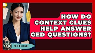 How Do Context Clues Help Answer GED Questions? | Your GED Coach