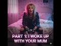 I WOKE UP WITH YOUR MUM (Part 1 of 3) | The Party Catastrophe Trilogy