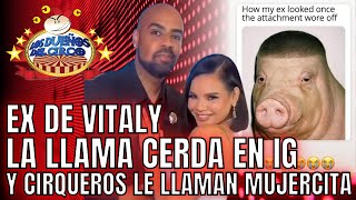 EX DE VITALY LA LLAMA CERDA EN PUBLICACION DE IG Y CIRQUEROS LO ACABAN POR MUJERCITA