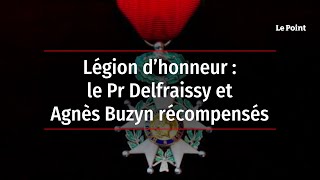 Légion d’honneur : le Pr Delfraissy et Agnès Buzyn récompensés
