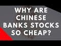 Why are Chinese Bank Stocks So Cheap?