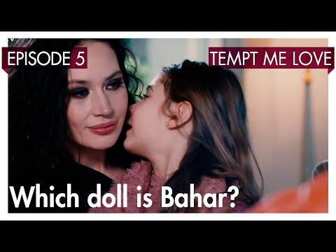 Which doll is Bahar? - Tempt me Love Short Scenes