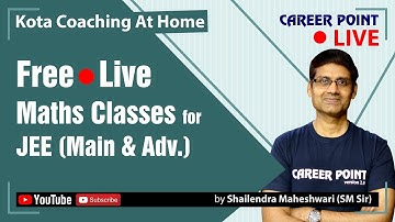 Free Live Maths Classes for JEE Main & JEE Advanced by Shailendra Maheshwari (SM) Sir | Career Point