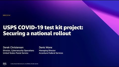 AWS Summit DC 2022 - USPS COVID-19 test kit project: Securing a national rollout