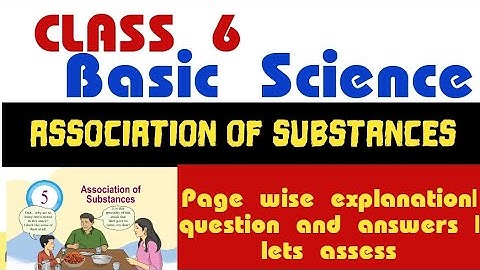 Class 6 Basic Science Chapter 5 | Association of Substances |Explanation in English| Kerala Syllabus