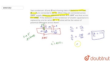 "Two condensers `A` and `B` each having slabs of dielectric constant `K = 2