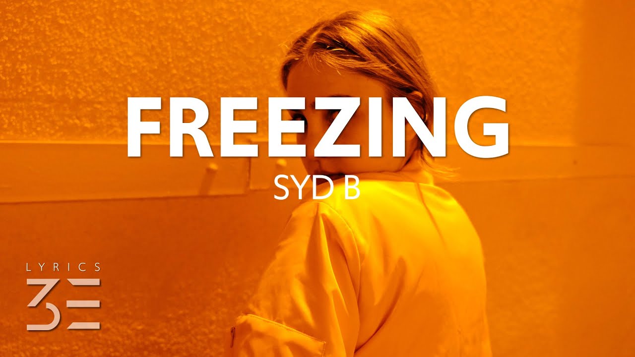 syd B - Freezing (Lyrics)