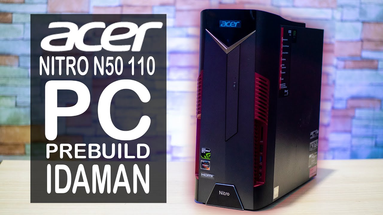 Review PC Gaming Prebuild Idaman ACER Nitro N50 110 YouTube