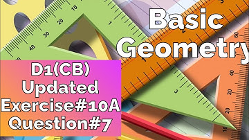 Basic Geometry l Exercise # 10A Question no 7 I D1 updated 7th edition I Oxford New Syllabus B1