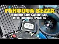 Perodua Bezza Audio Upgraded / Blaupunkt Amp & Active Sub / Infinity Speakers