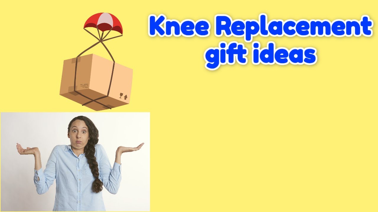 Uncovering the Top 20 Gifts That Will Take KneeReplacement Care to the