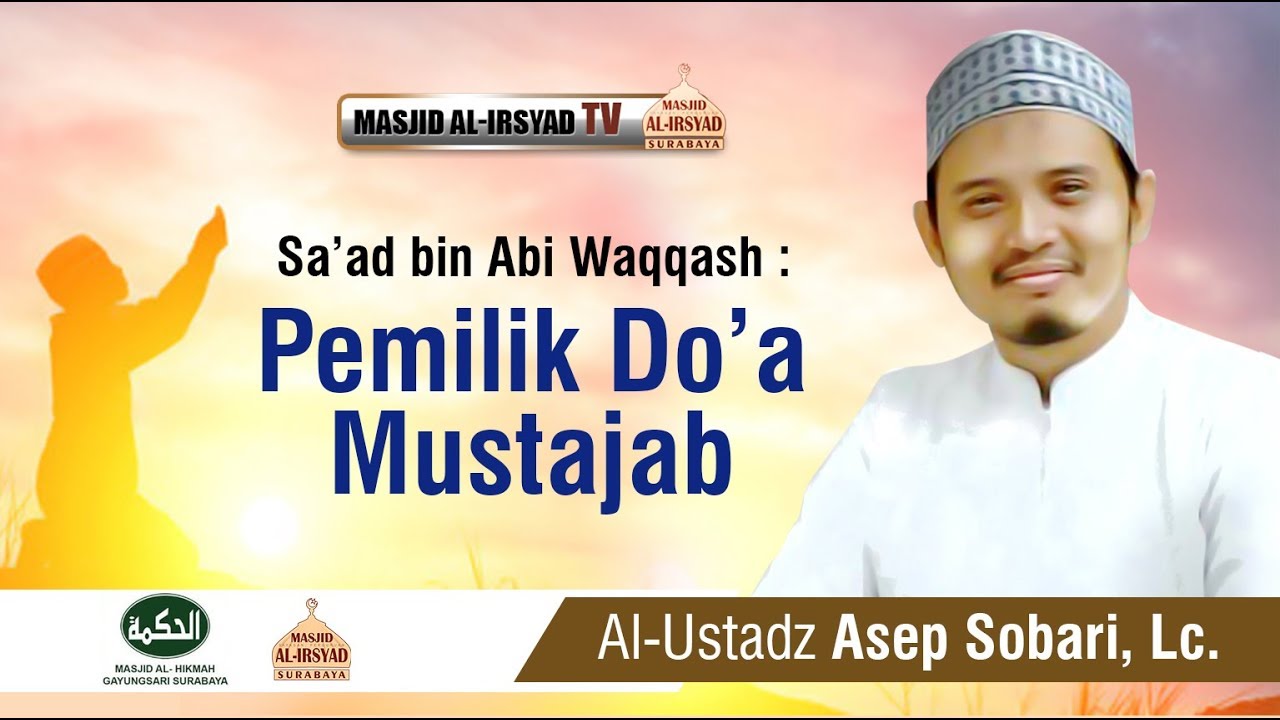 Sa'ad Bin Abi Waqqash, Pemilik Do'a Mustajab - Ustadz Asep Sobari, Lc