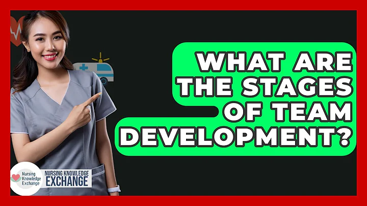 What Are The Stages Of Team Development? - Nursing Knowledge Exchange