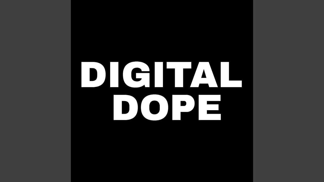 Digital Dope