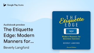 The Etiquette Edge: Modern Manners for Business… by Beverly Langford · Audiobook preview