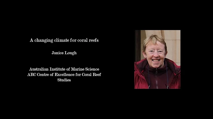 Janice Lough - A changing climate for coral reefs