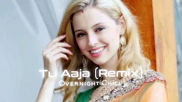 Tu Aaja (Remix) - Dj Usman Bhatti |   Slowed And Reverb | Overnight Chill