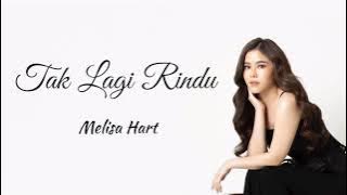 MELISA HART - Tak Lagi Rindu (lyrics)