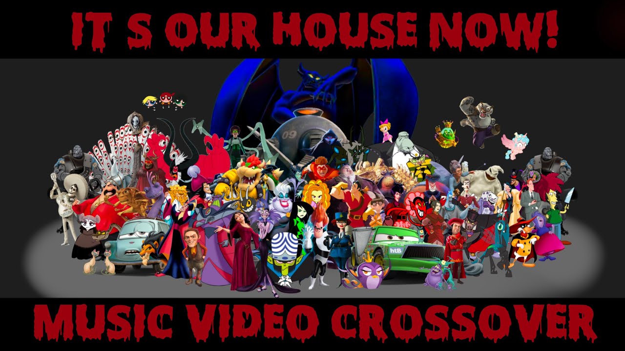 It’s our House Now Music Video - Animated Villains Crossover