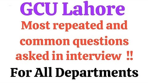 GCU Lahore Most Repeated & Common BS Interview Questions | GCU BS interview Questions #gculahore