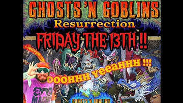 Ooohhh Yeeahhh! Ghosts n Goblins Resurrection Live Stream Tonight on Friday The 13Th!