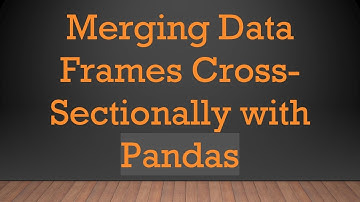 Merging Data Frames Cross-Sectionally with Pandas