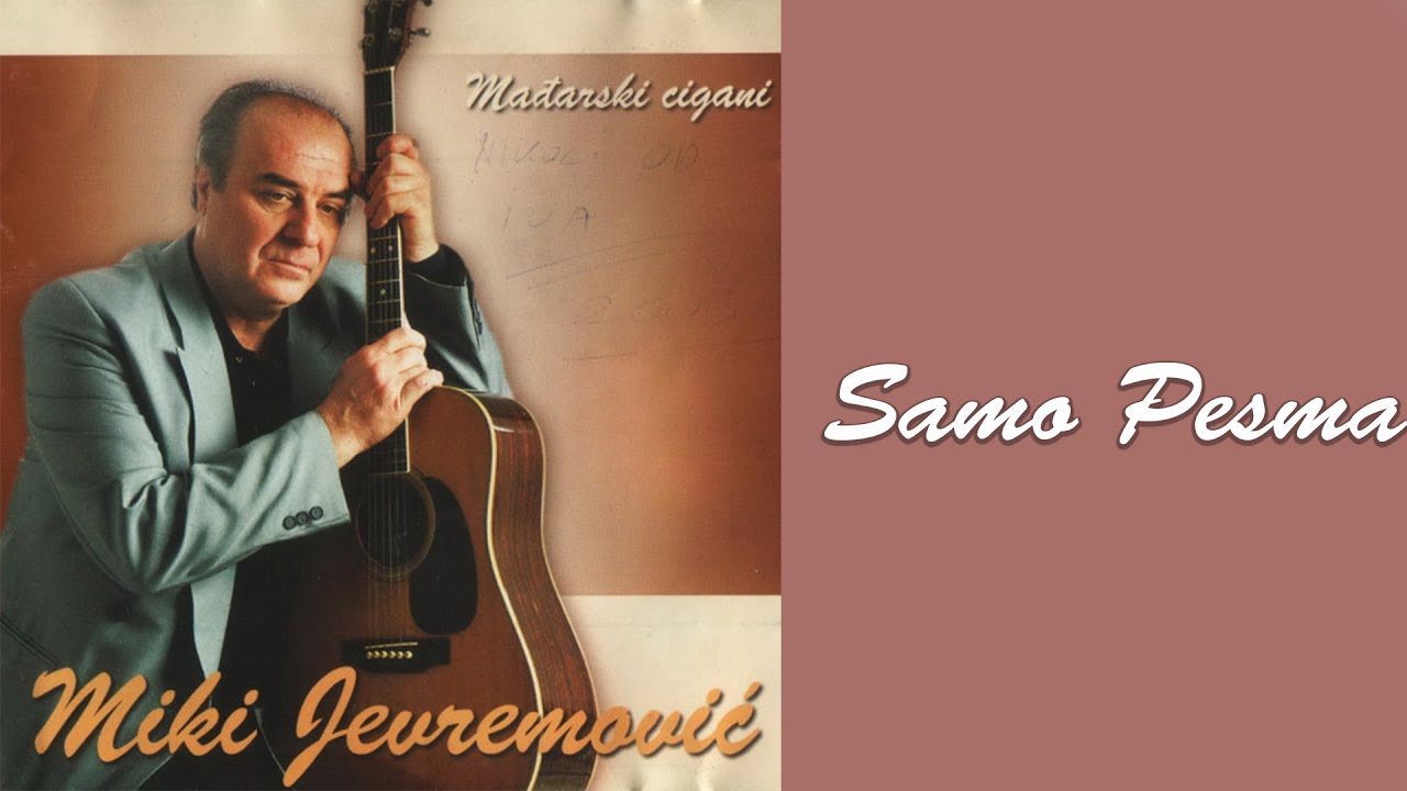 MIKI JEVREMOVIĆ - Samo pesma  (Audio 2002)