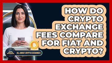 How Do Crypto Exchange Fees Compare For Fiat And Crypto?
