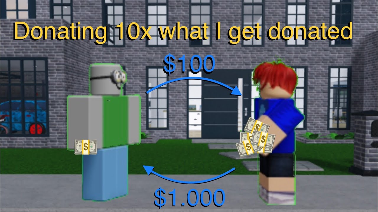 Donating 10x what I get donated and this happened (bloxburg) YouTube