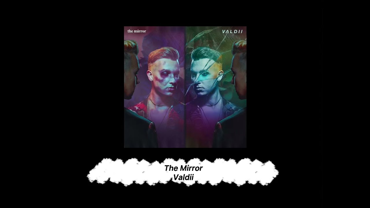 Watch The Mirror - VALDII (lyric video) on YouTube Watch The Mirror - VALDII (lyric video) on YouTube