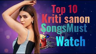 Top 10 Kriti Sanon Songs You Need To Watch