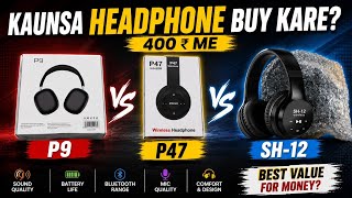 400 Me Kaun Sa Headphone Buy Kare?? P9 Vs P47 Vs Sh-12 Best Headphones Under 300 400 500 600