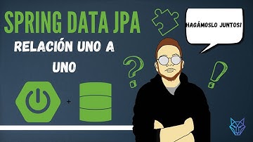 9. Spring Data JPA | Relaciones entre entidades (@OneToOne)