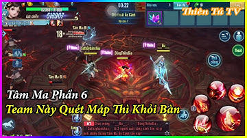 VLTK Mobile - Tâm Ma Ảo Cảnh S674 - Team Này Quét Máp Thì Khỏi Bàn | Phần 6 | Thiên Tú Tv