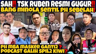 SAH‼️TSK RUBEN RESMI GUGUR‼️BG MINOLA SENTIL PH SEBELAH❓PH MASKER GANTI2❓PODCAST GALIH SPIL TIPIS2
