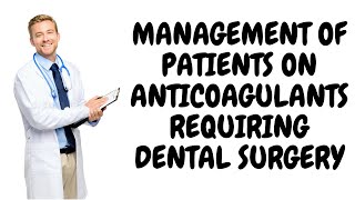 Managements Of Patients On Oral Anticoagulants Requiring Dental Surgery